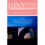Japan: 3 Generations of Avant-Garde Architects