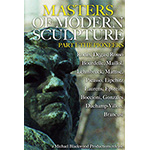 Masters of Modern Sculpture Part I: The Pioneers