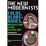 The New Modernists: Folds Blobs + Boxes, Architecture in the Dig
